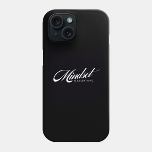 Mindset Is Everything Phone Case