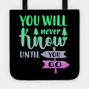 You Will Never Know Until You Go Tote