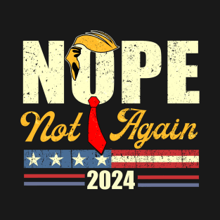 Nope Not Again Funny Trump 2024 Vintage T-Shirt