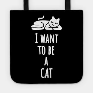 I Want To Be A Cat Tote