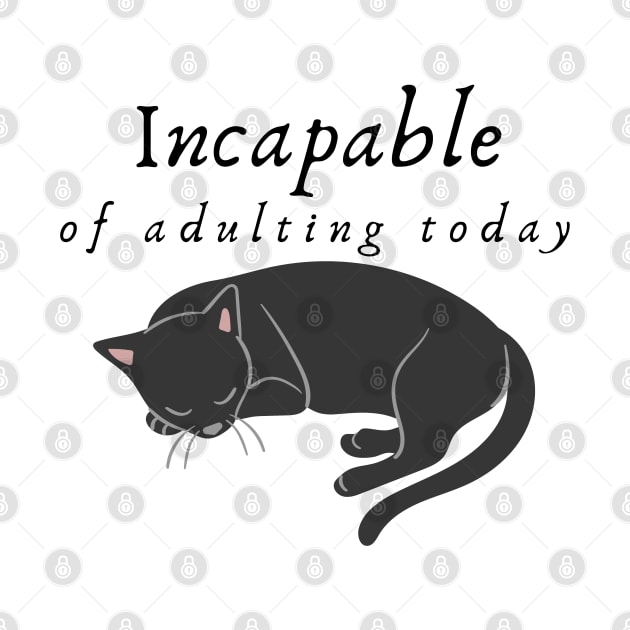 Incapable of Adulting Today - Lazy cat design v4 by CLPDesignLab