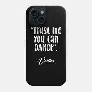 Trust me you can dance Phone Case