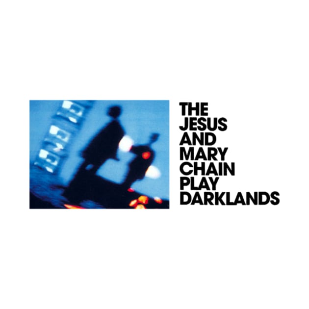 Darklands, The Jesus and Mary Chain by SOMASHIRTS