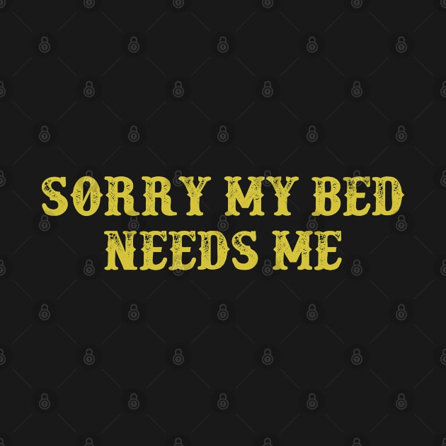 Sorry My Bed Needs Me Vintage Birthday Gift for Men Women by foxredb