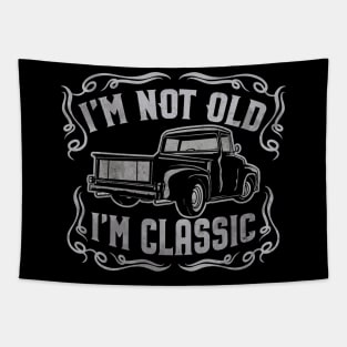 I'm Not Old I'm Classic Vintage Pickup Tapestry