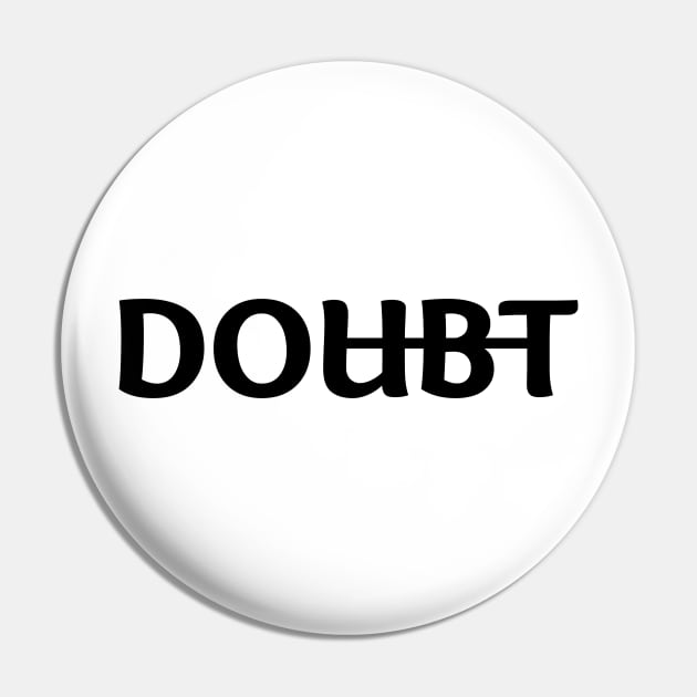 Dont Doubt and DO it Motivation Pin by who_rajiv