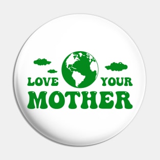 Love your mother earth Pin