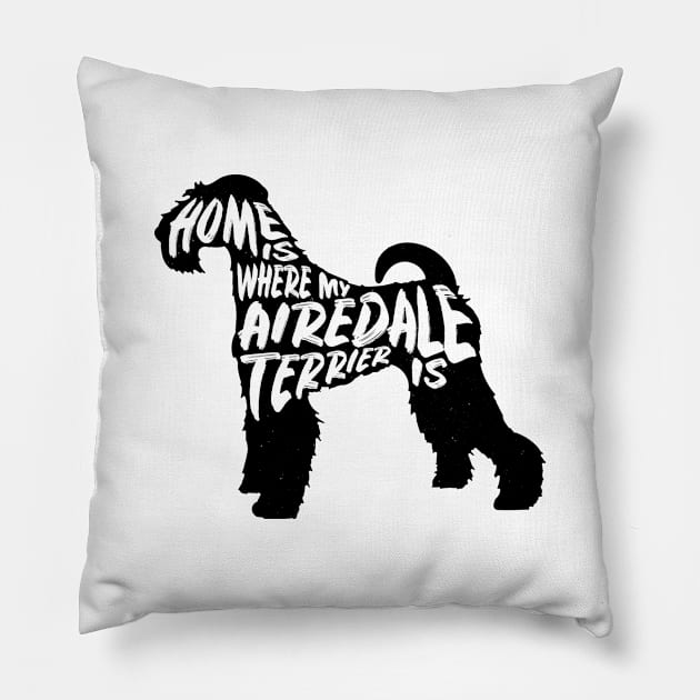 Airedale Terrier, Home Is Where My Pillow by Rumble Dog Tees