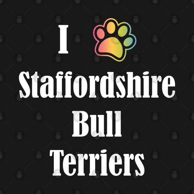 I Heart Staffordshire Bull Terriers | I Love Staffordshire Bull Terriers by jverdi28