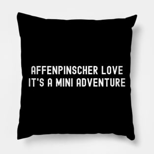 Affenpinscher Love It's a Mini Adventure Pillow