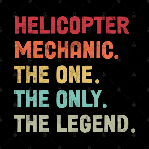 Helicopter Mechanic - The One - The Legend - Design by best-vibes-only