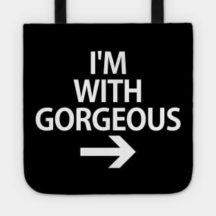 I'm With Gorgeous Tote