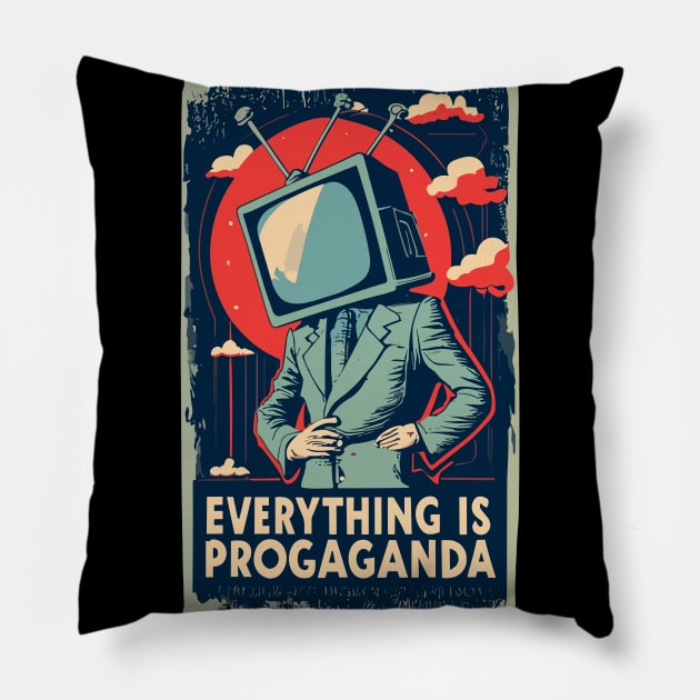 EVERYTHING IS PROPAGANDA Pillow by NerdsbyLeo