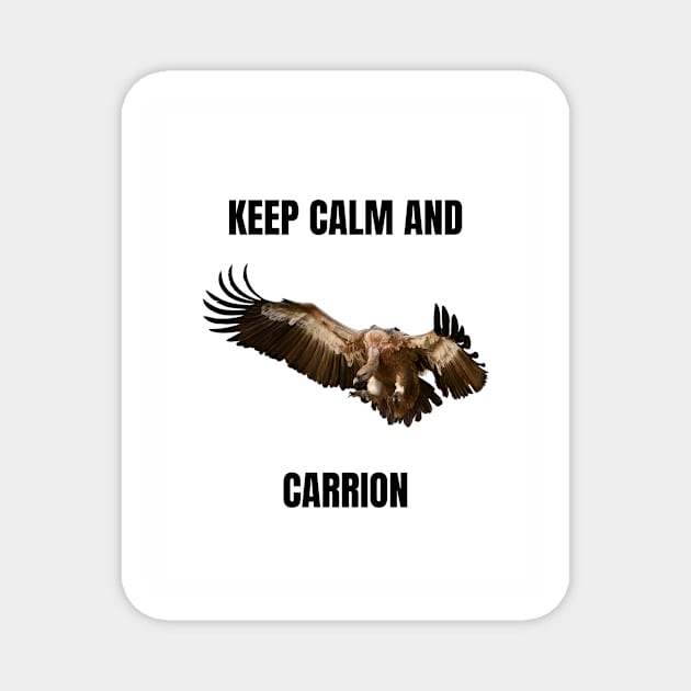 Keep Calm and Carrion Magnet by The Explore More Challlenge