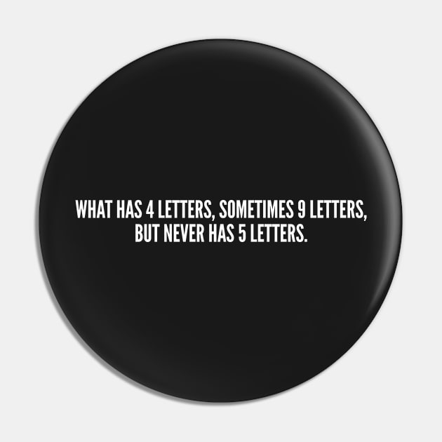 Clever - What Has 4 Letters Sometimes 9 Letters But Never Has 5 Letters - Funny Joke Statement Humor slogan Pin by sillyslogans