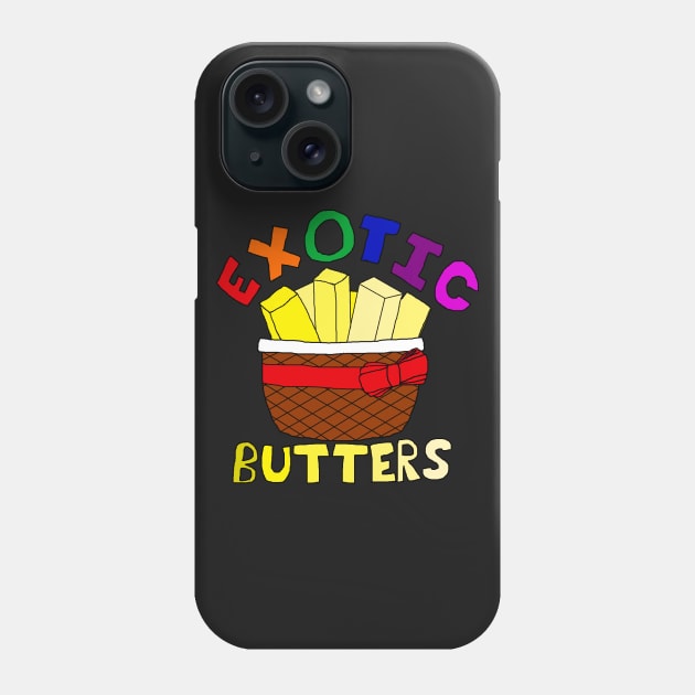 Exotic Butters Phone Case by HuskyWerewolf