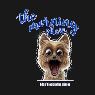 the morning show - Dog horror T-Shirt