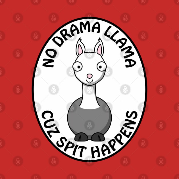 No drama llama cuz spit happens by punderful_day