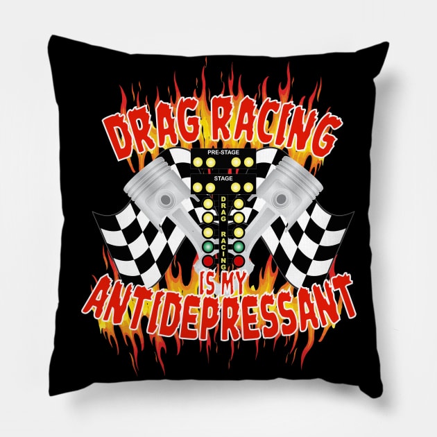 Drag Racing Is My Antidepressant Pillow by Rosemarie Guieb Designs