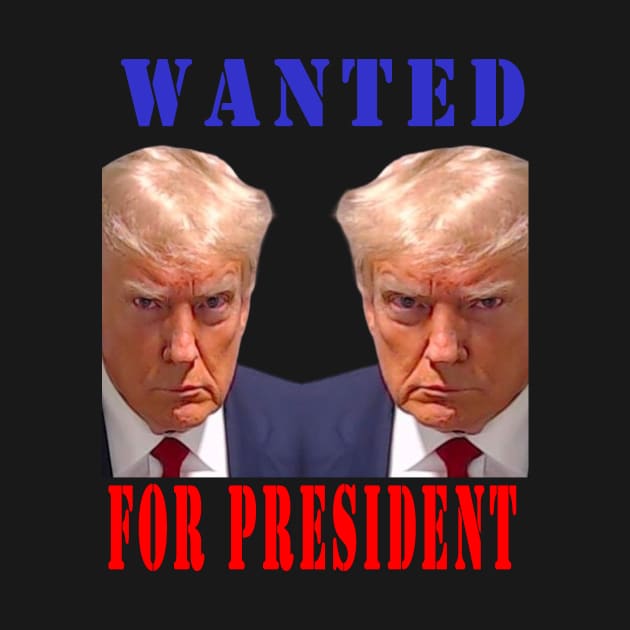 WANTED FOR PRESIDENT by your best store