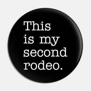 "This is my second rodeo." in plain white letters - cos you're not the noob, but barely Pin