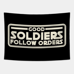 Good Soldiers Follow Orders Tapestry