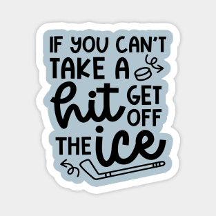 If You Can't Take A Hit Get Off The Ice Hockey Cute Funny Magnet