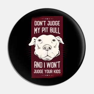 Don't Judge my Pitbull Pin