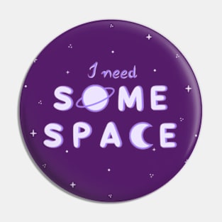 I need some space Pin