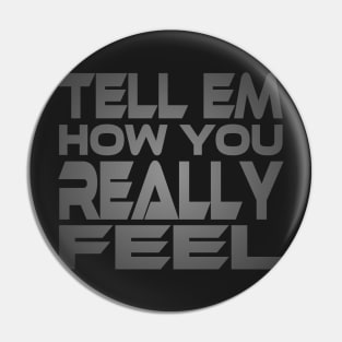 Tell Em How You Really Feel Idium Series Pin