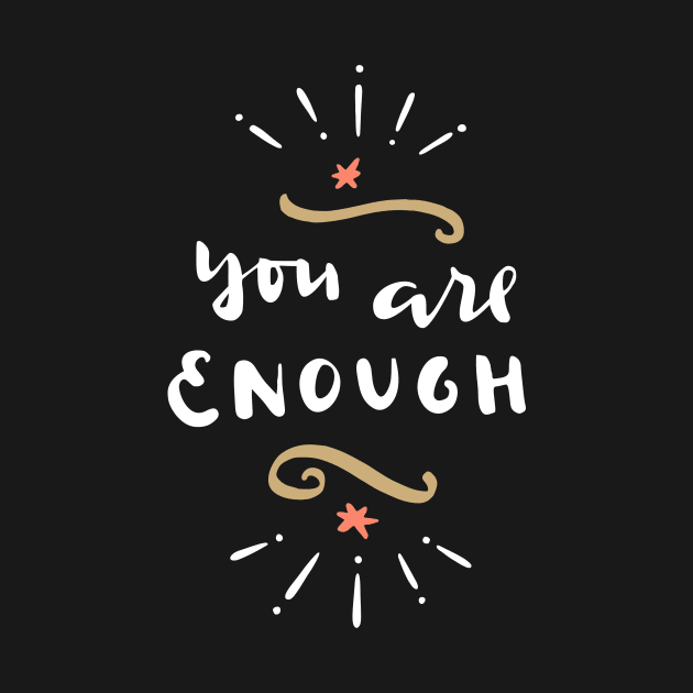 You Are Enough by ameristar