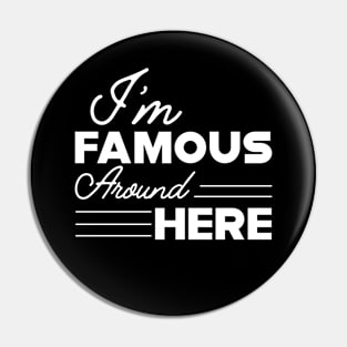 Sassy Girl - I'm famous around here Pin