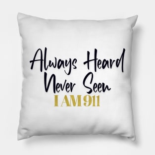 I AM 911 Dispatcher Always Heard Never Seen Pillow