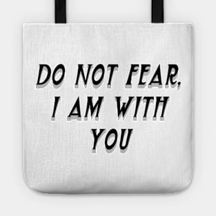 DO NOT FEAR, I AM WITH YOU Tote