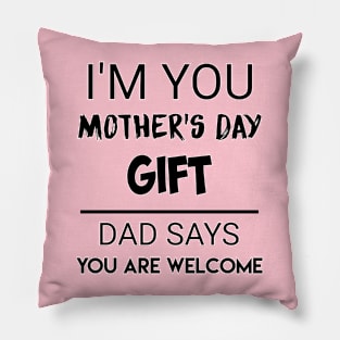 Best mom ever / mothers day / I am your mothers day gift Pillow