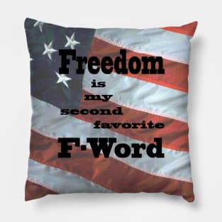 Freedom is my second favorite F-word (flag) Pillow