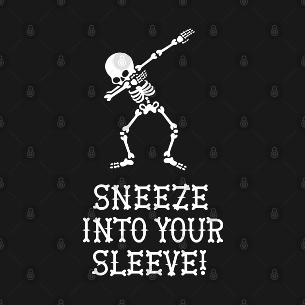 Dab dabbing skeleton sneeze into your sleeve Covid by LaundryFactory