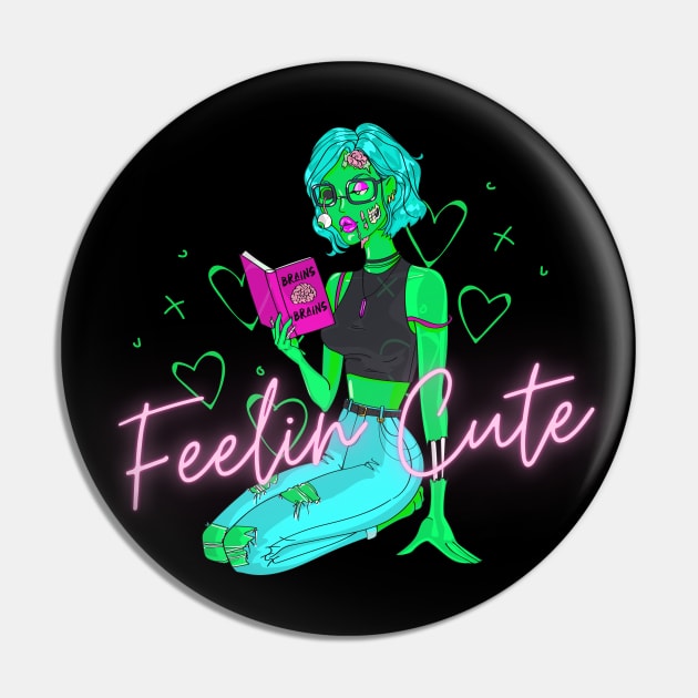 Feelin Cute Zombie Pin by Mahaniganz