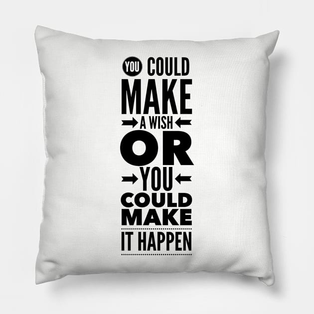 You could make a wish or you could make it happen Pillow by wamtees