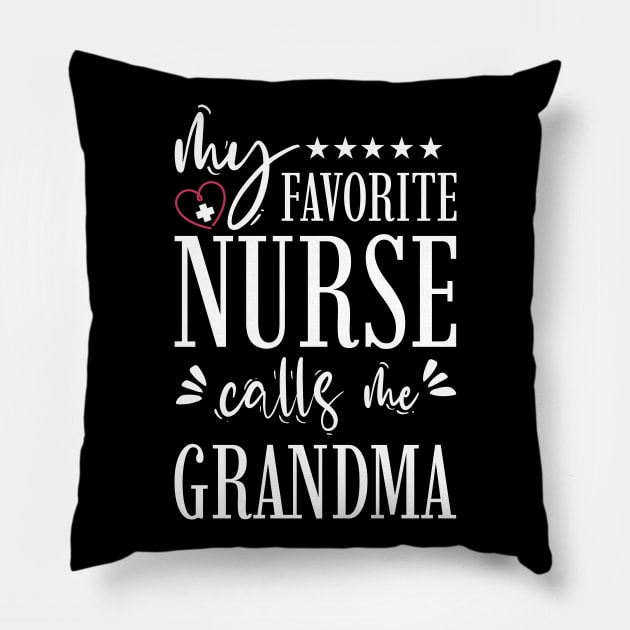 My Favorite Nurse Calls Me Grandma Pillow by Tesszero