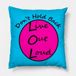 Live Out Loud Front and Back Pillow