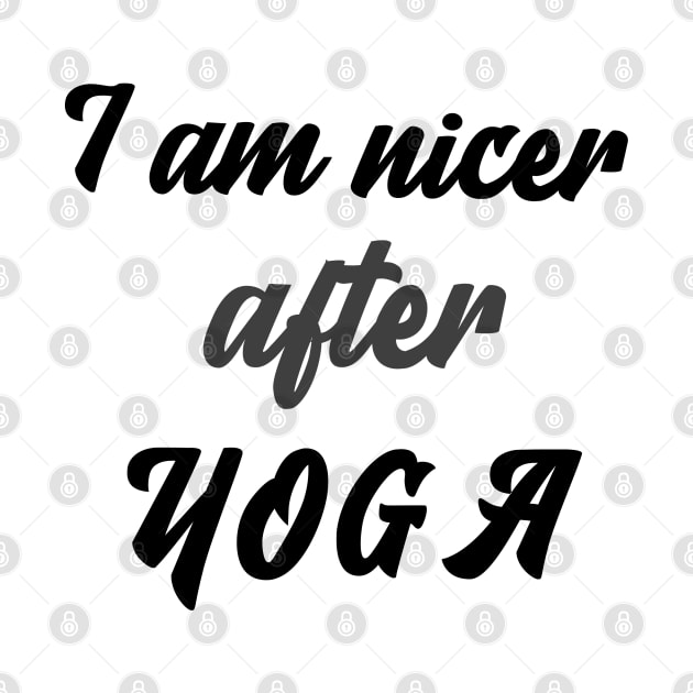 I am nicer after YOGA by Relaxing Positive Vibe