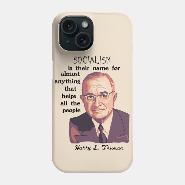 Harry S. Truman Portrait and Quote About Socialism Phone Case by Slightly Unhinged