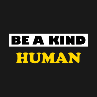 Be a Kind Human T-Shirt