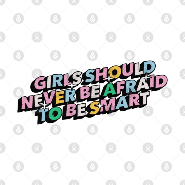 Girls should never be afraid to be smart - Positive Vibes Motivation Quote by Tanguy44