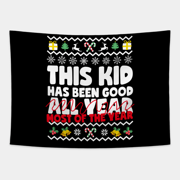 This Kid Has Been Good... Most Of The Year Ugly Christmas Tapestry by thingsandthings