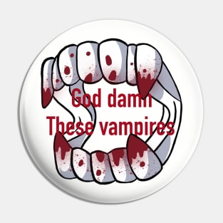 God damn these vampires Pin