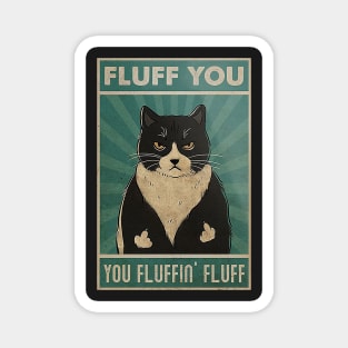 fluff you you fluffin' fluff Cat Lover Magnet