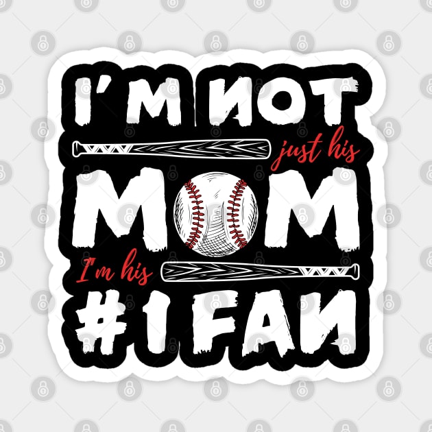I'm Not Just His Mom I'm His Number 1 Fan Baseball Mom Magnet by The WYLD Tribe