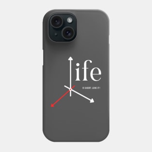 Life is Short, Love it Phone Case